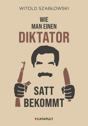 Wie man einen Diktator satt bekommt