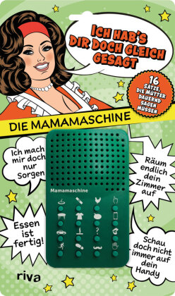 Ich hab's dir doch gleich gesagt - die Mamamaschine