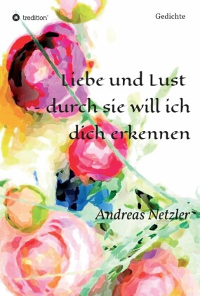 Liebe und Lust  - durch sie will ich dich erkennen