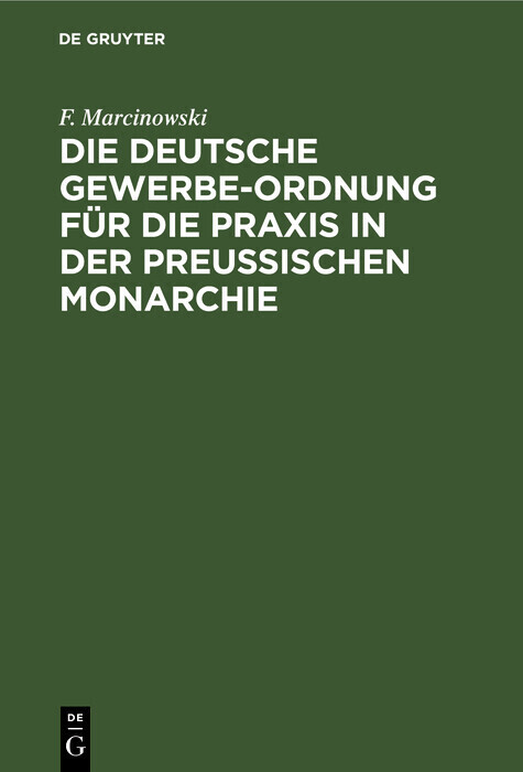 Die Deutsche Gewerbe-Ordnung für die Praxis in der Preussischen Monarchie main product photo