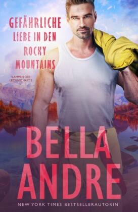 Gefährliche Liebe in den Rocky Mountains (Flammen der Leidenschaft 2)