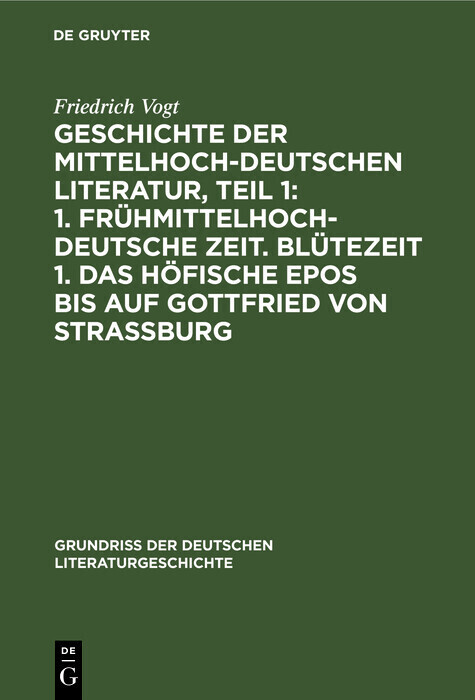 Geschichte der Mittelhochdeutschen Literatur, Teil 1: 1. Frühmittelhochdeutsche Zeit. Blütezeit 1. Das höfische Epos bis auf Gottfried von Strassburg main product photo