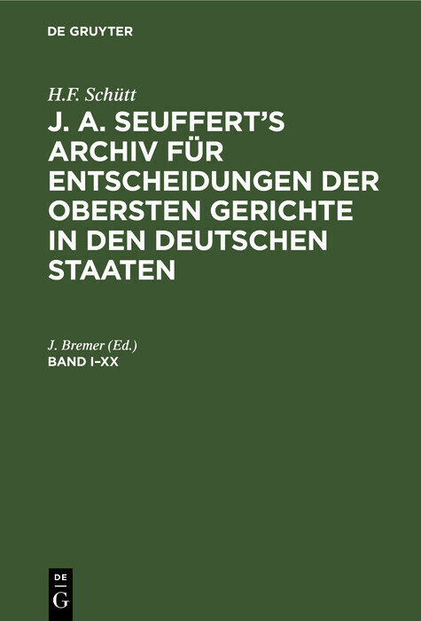 H.F. Schütt: J. A. Seuffert's Archiv für Entscheidungen der obersten Gerichte in den deutschen Staaten. Band I-XX main product photo
