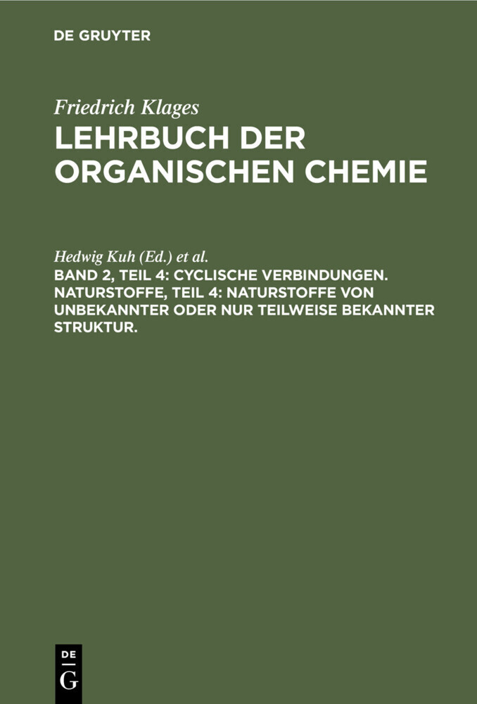 Cyclische Verbindungen. Naturstoffe, Teil 4: Naturstoffe von unbekannter oder nur teilweise bekannter Struktur. main product photo