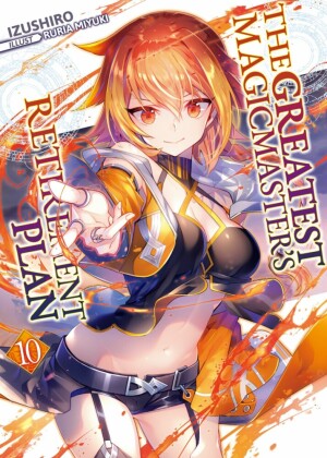 The Greatest Magicmaster's Retirement Plan: Volume 10