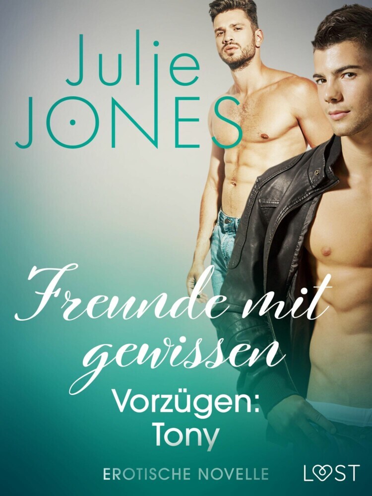 Freunde mit gewissen Vorzügen: Tony - Erotische Novelle main product photo