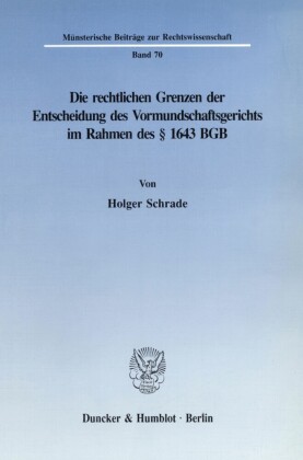 Die rechtlichen Grenzen der Entscheidung des Vormundschaftsgerichts im Rahmen des    1643 BGB.