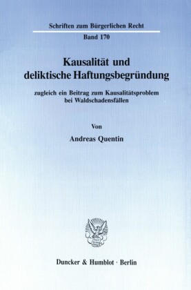 Kausalität und deliktische Haftungsbegründung, zugleich ein Beitrag zum Kausalitätsproblem bei Waldschadensfällen.