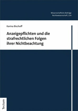 Anzeigepflichten und die strafrechtlichen Folgen ihrer Nichtbeachtung