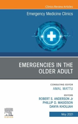 Emergencies in the Older Adult, An Issue of Emergency Medicine Clinics of North America, E-Book