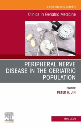 Peripheral Nerve Disease in the Geriatric Population, An Issue of Clinics in Geriatric Medicine, E-Book