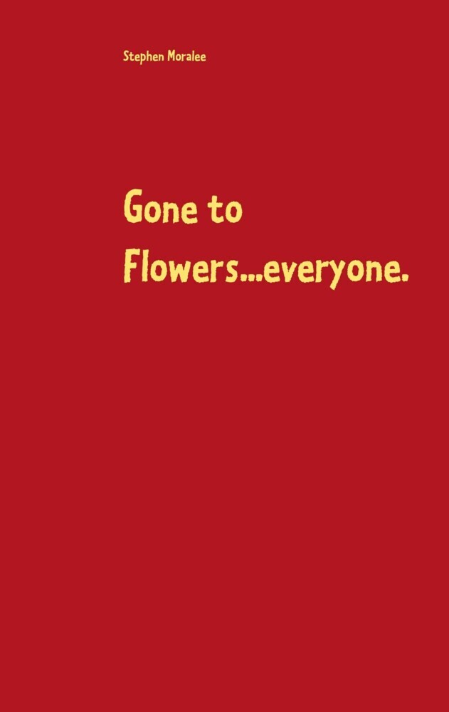 Gone to Flowers...everyone. main product photo