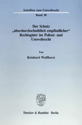 Der Schutz »überdurchschnittlich empfindlicher« Rechtsgüter im Polizei- und Umweltrecht.
