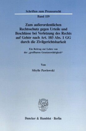 Zum außerordentlichen Rechtsschutz gegen Urteile und Beschlüsse bei Verletzung des Rechts auf Gehör nach Art. 103 Abs. 1 GG durch die Zivilgerichtsbarkeit.