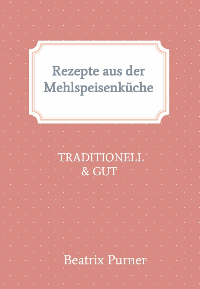 Rezepte aus der Mehlspeisenküche main product photo