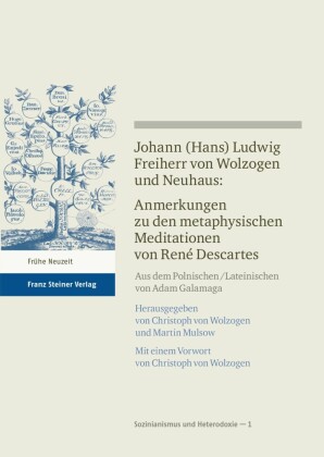 Johann (Hans) Ludwig Freiherr v. Wolzogen und Neuhaus: Anmerkungen zu den metaphysischen Meditationen von René Descartes