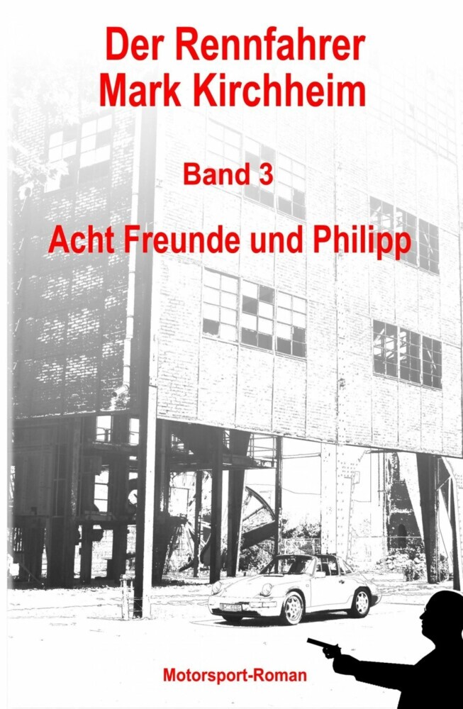 Der Rennfahrer Mark Kirchheim - Band 3 - Motorsport-Roman main product photo