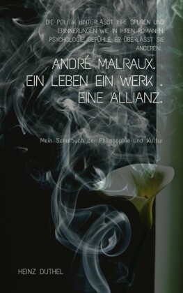 ANDRÉ MALRAUX. Ein Leben. Ein Werk. Eine Allianz.