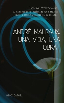 ANDRÉ MALRAUX. UNA VIDA, UNA OBRA . ESTA ALIANZA.