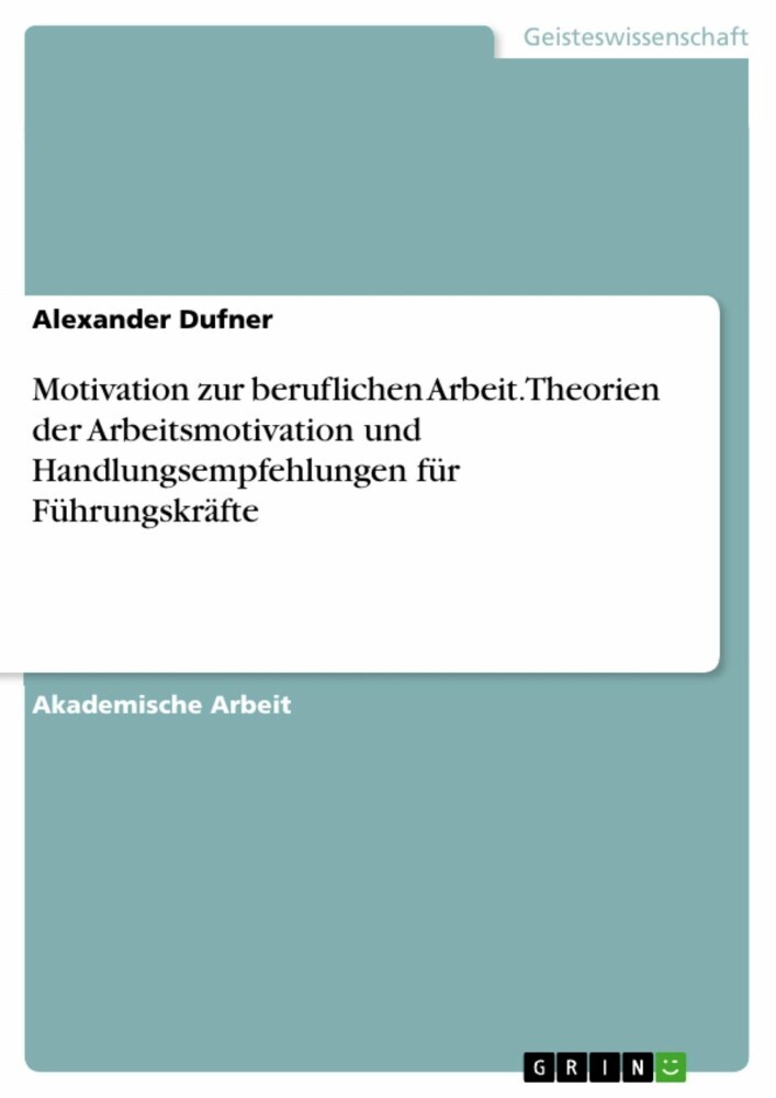 Motivation zur beruflichen Arbeit. Theorien der Arbeitsmotivation und Handlungsempfehlungen für Führungskräfte main product photo