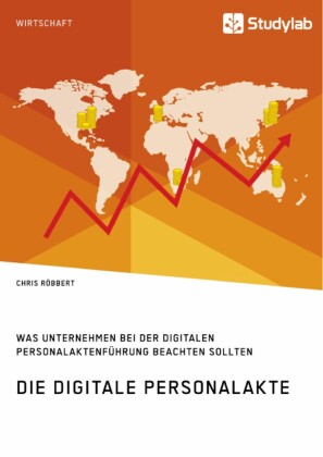 Die digitale Personalakte. Was Unternehmen bei der digitalen Personalaktenführung beachten sollten