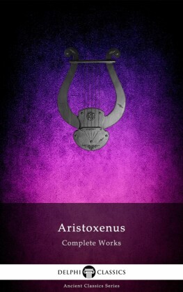 Delphi Complete Works of Aristoxenus (Illustrated)