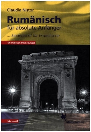 Rumänisch für absolute Anfänger (Übungsbuch, Niveau A1)