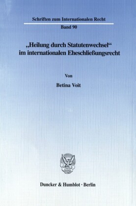 »Heilung durch Statutenwechsel« im internationalen Eheschließungsrecht.
