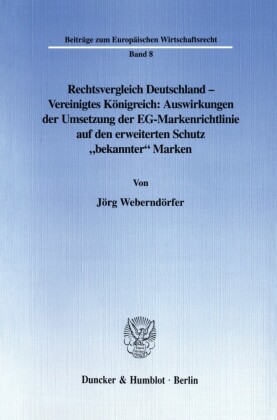 Rechtsvergleich Deutschland - Vereinigtes Königreich: Auswirkungen der Umsetzung der EG-Markenrichtlinie auf den erweiterten Schutz »bekannter« Marken.