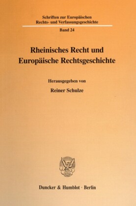 Rheinisches Recht und Europäische Rechtsgeschichte.