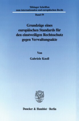 Grundzüge eines europäischen Standards für den einstweiligen Rechtsschutz gegen Verwaltungsakte.