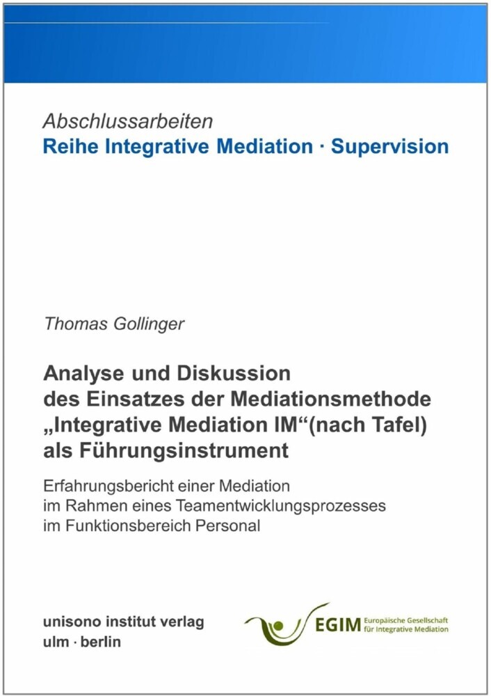 Analyse und Diskussion des Einsatzes der Mediationsmethode 'Integrative Mediation IM' (nach Tafel) als Führungsinstrument main product photo