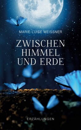 Zwischen Himmel und Erde - Erzählungen