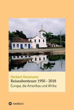 Reiseabenteuer 1950 - 2018