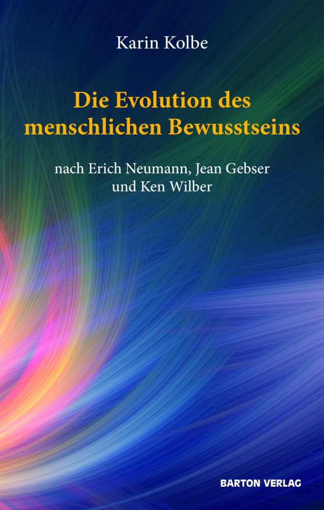 Die Evolution des menschlichen Bewusstseins nach Erich Neumann, Jean Gebser und Ken Wilber main product photo