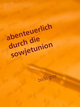abenteuerlich durch die sowjetunion