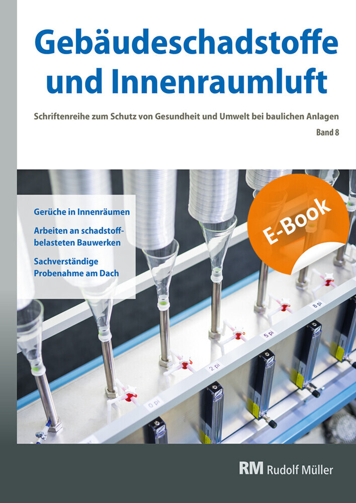 Gebäudeschadstoffe und Innenraumluft, Band 8: Gerüche in Innenräumen, Arbeiten an schadstoffbelasteten Bauwerken, Sachverständige Probenahme am Dach - E-Book (PDF) main product photo