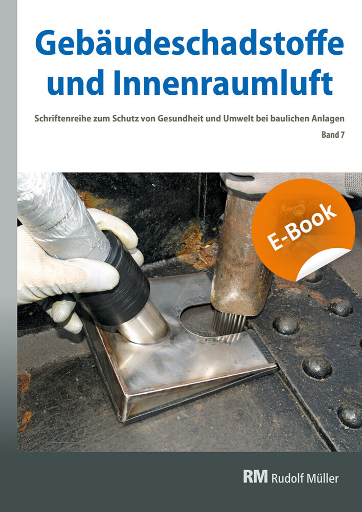 Gebäudeschadstoffe und Innenraumluft, Band 7: Schadstoffarmes Bauen und Renovieren, BT-Verfahren bei Stahlbauten, Asbestüberdeckung - E-Book (PDF) main product photo