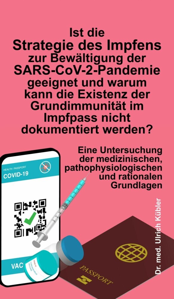 Ist die Strategie des Impfens zur Bewältigung der SARS-CoV-2-Pandemie geeignet und warum kann die Existenz der Grundimmunität im Impfpass nicht dokumentiert werden? main product photo