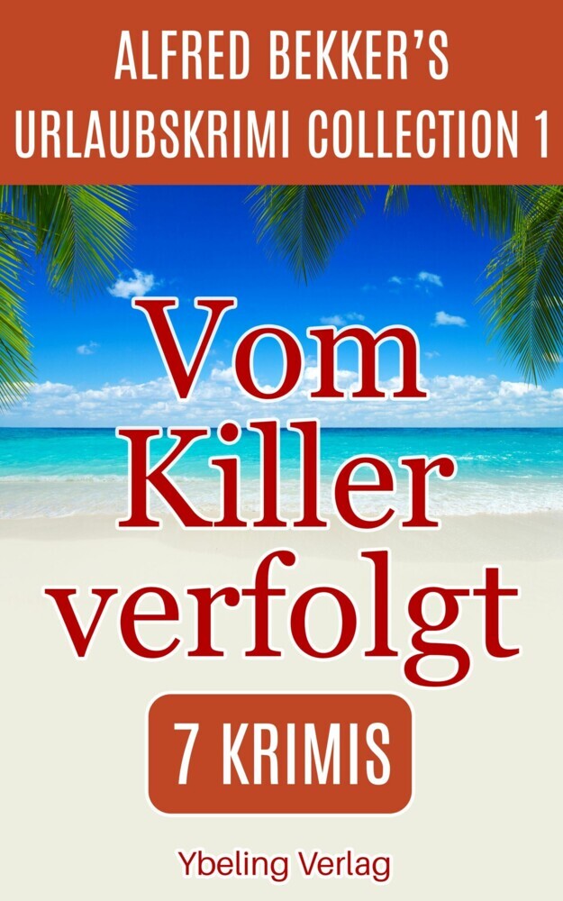 Vom Killer verfolgt: Alfred Bekker's Urlaubskrimi Collection 1 main product photo