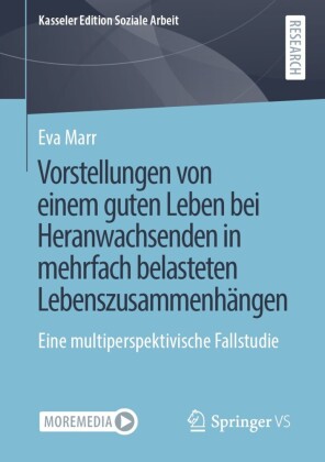 Vorstellungen von einem guten Leben bei Heranwachsenden in mehrfach belasteten Lebenszusammenhängen