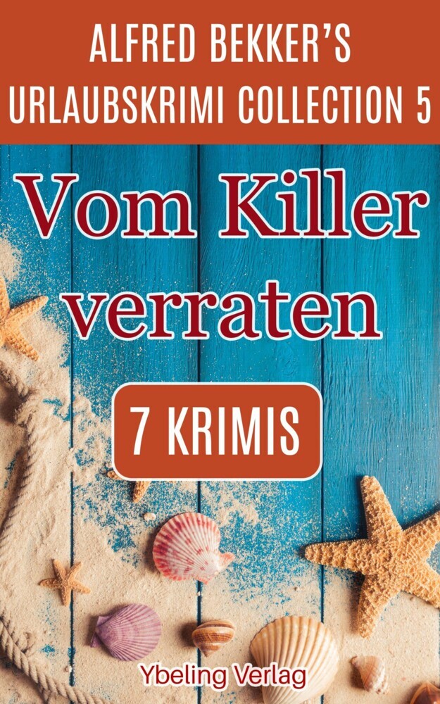 Vom Killer verraten: Alfred Bekker's Urlaubskrimi Collection 5 main product photo