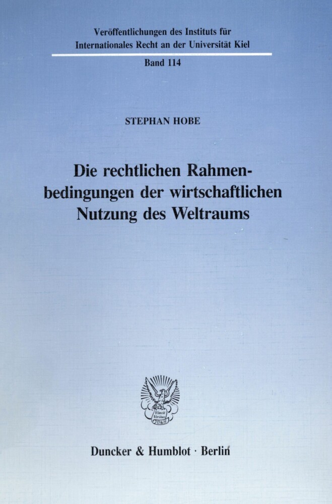 Die rechtlichen Rahmenbedingungen der wirtschaftlichen Nutzung des Weltraums. main product photo
