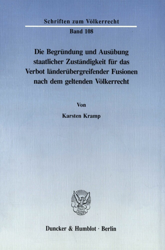 Die Begründung und Ausübung staatlicher Zuständigkeit für das Verbot länderübergreifender Fusionen nach dem geltenden Völkerrecht. main product photo