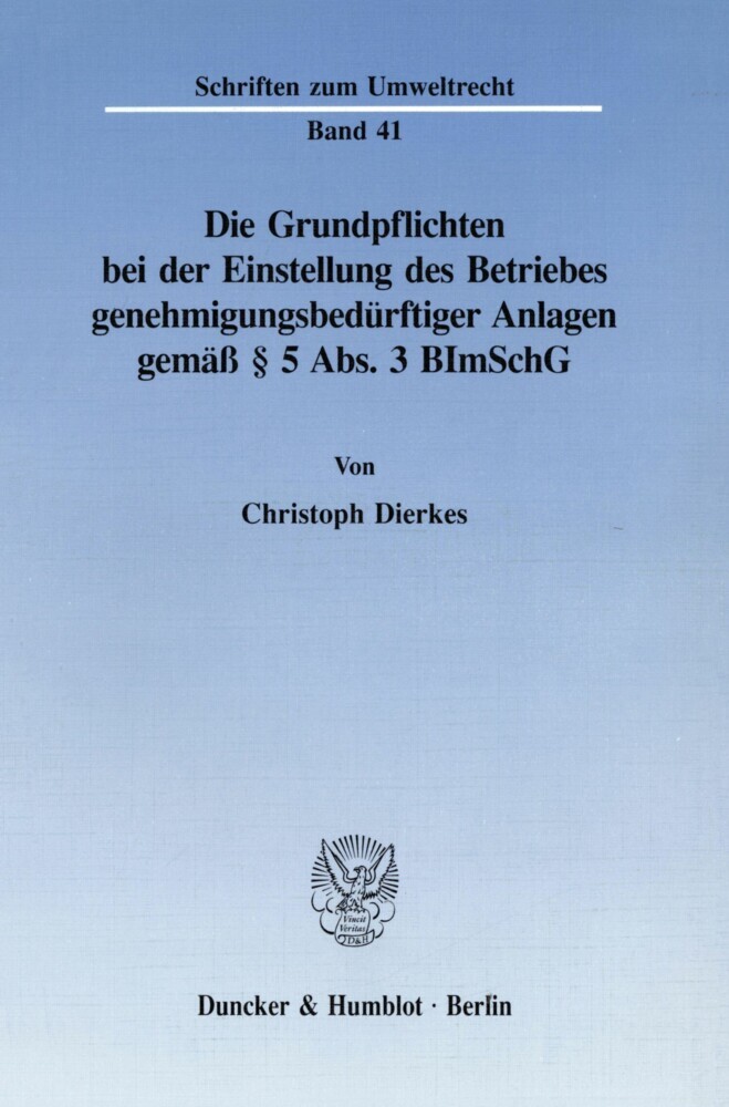 Die Grundpflichten bei der Einstellung des Betriebes genehmigungsbedürftiger Anlagen gemäß 5 Abs. 3 BImSchG. main product photo