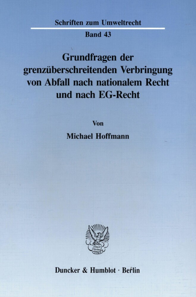 Grundfragen der grenzüberschreitenden Verbringung von Abfall nach nationalem Recht und nach EG-Recht. main product photo