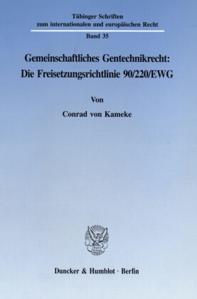 Gemeinschaftliches Gentechnikrecht: Die Freisetzungsrichtlinie 90/220/EWG.