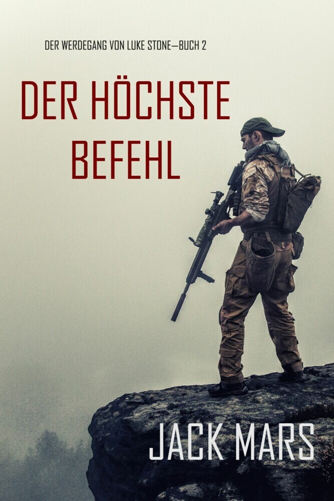 Der Höchste Befehl: Der Werdegang von Luke Stone - Buch 2 (ein Action Thriller) main product photo