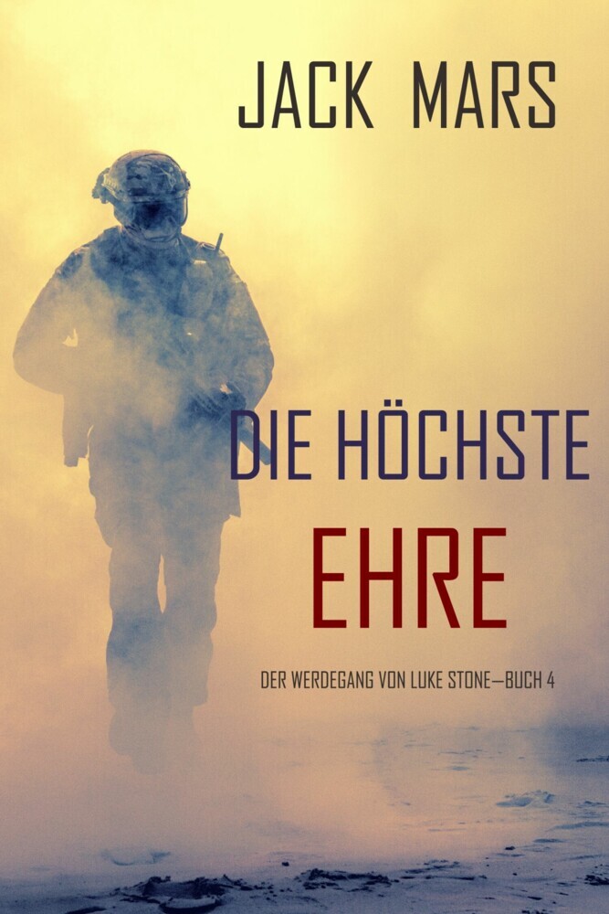 Die Höchste Ehre: Der Werdegang von Luke Stone - Buch 4 (ein Action Thriller) main product photo