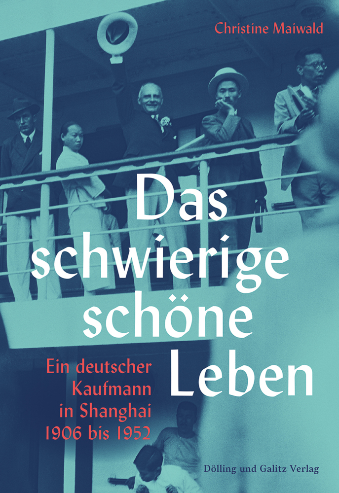 Das schwierige schöne Leben. Ein deutscher Kaufmann in Shanghai 1906 bis 1952 main product photo